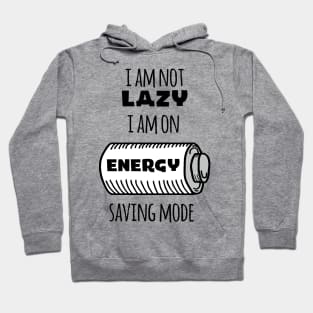 I'm Not Lazy I Am On Energy Saving Mode Hoodie